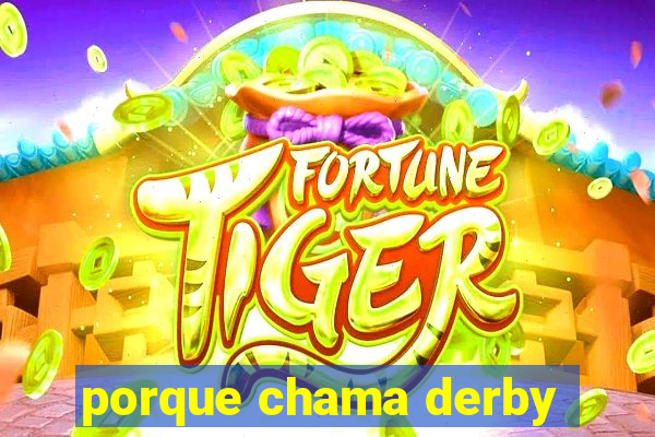 porque chama derby